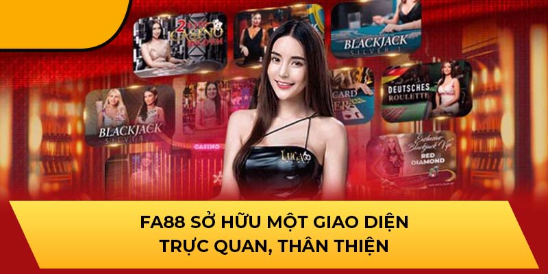 FA88 sở hữu một giao diện trực quan, thân thiện