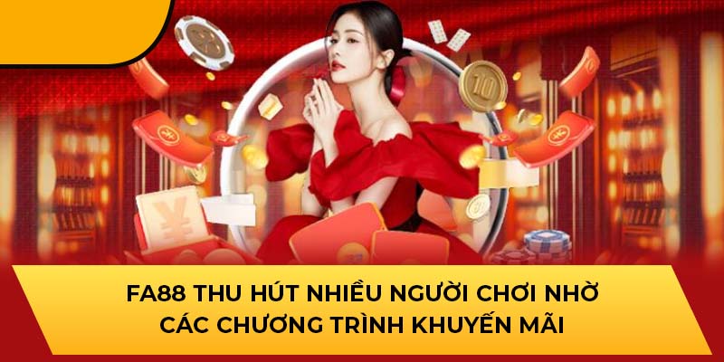 FA88 thu hút nhiều người chơi nhờ các chương trình khuyến mãi