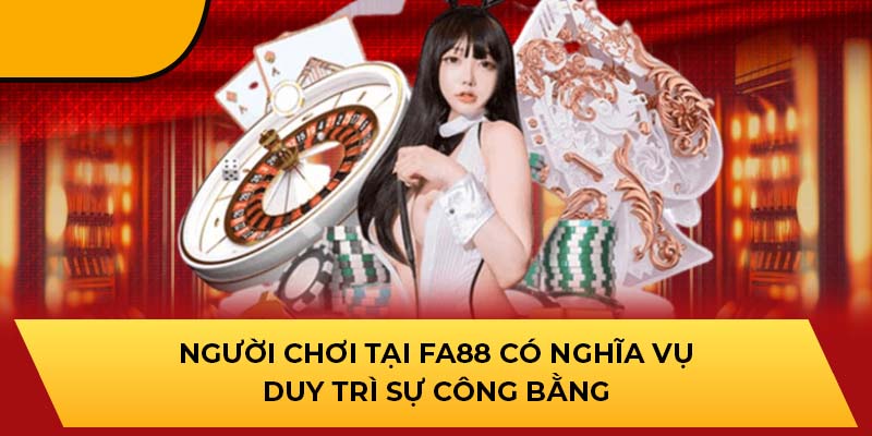 Người chơi tại cổng game có nghĩa vụ duy trì sự công bằng