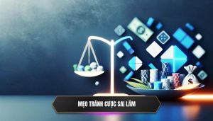 Mẹo tránh cược sai lầm